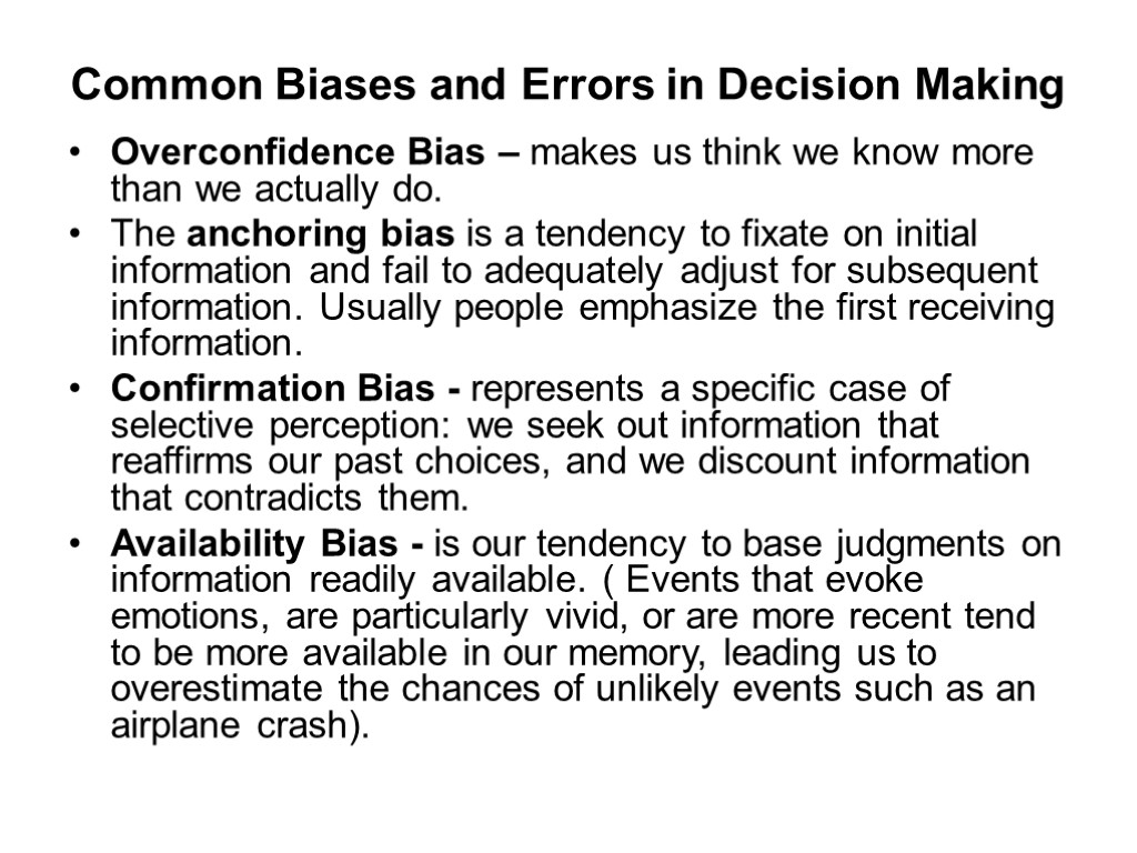 Common Biases and Errors in Decision Making Overconfidence Bias – makes us think we